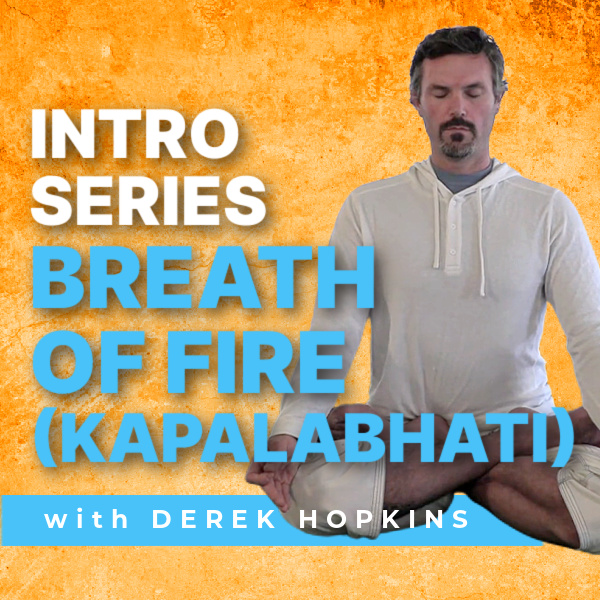 Breath of Fire Breathing in Yoga Introductory Series Course